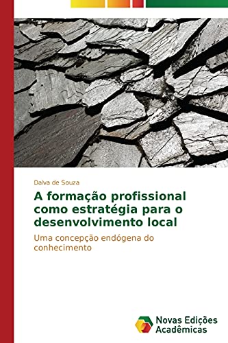 A formação profissional como estratégia para o desenvolvimento local: Uma concepção endógena do conhecimento