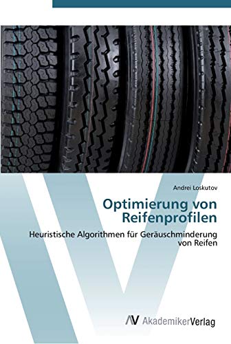Optimierung von Reifenprofilen: Heuristische Algorithmen für Geräuschminderung von Reifen