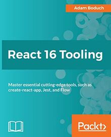 React 16 Tooling: Master essential cutting-edge tools, such as create-react-app, Jest, and Flow (English Edition)