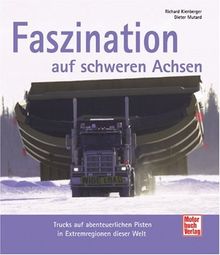 Faszination auf schweren Achsen: Trucks auf abenteuerlichen Pisten in Extremregionen dieser Welt: Lastwagentransporte in Extremregionen