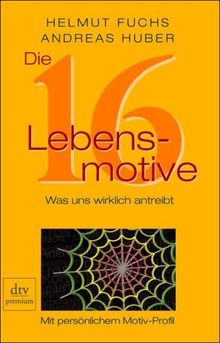 Die 16 Lebensmotive : was uns wirklich antreibt. von Fuchs Helmut und Andreas Huber | Buch | Zustand sehr gut