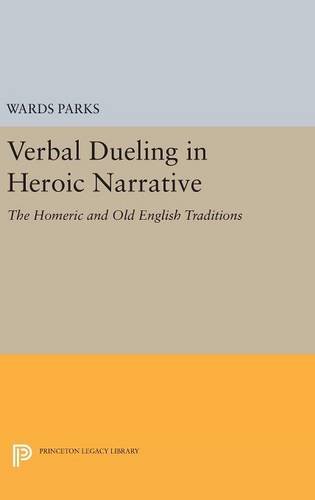 Verbal Dueling in Heroic Narrative: The Homeric and Old English Traditions (Princeton Legacy Library)