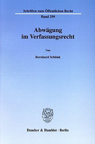 Abwägung im Verfassungsrecht. (Schriften zum Öffentlichen Recht; SÖR 299)