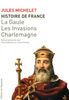 Histoire de France : Tome 1, La Gaule, les Invasions, Charlemagne
