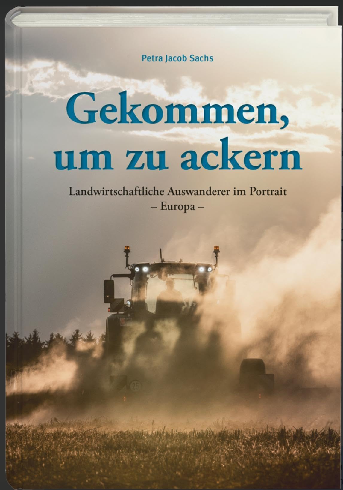 Gekommen, um zu ackern: Landwirtschaftliche Auswanderer im Portrait – Europa