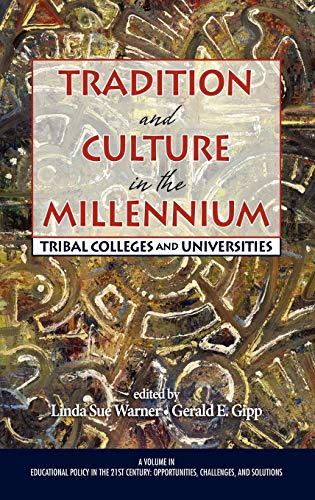 Tradition and Culture in the Millennium: Tribal Colleges and Universities (Hc) (Educational Policy in the 21st Century: Opportunities, Challenges and Solutions)