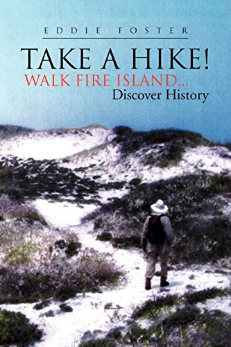 Take A Hike!: Walk Fire Island...Discover History