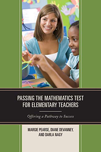 Passing the Mathematics Test for Elementary Teachers: Offering a Pathway to Success
