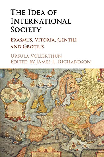 The Idea of International Society: Erasmus, Vitoria, Gentili and Grotius