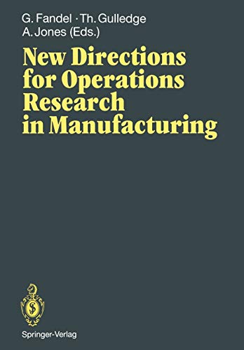 New Directions for Operations Research in Manufacturing: Proceedings of a Joint US/German Conference, Gaithersburg, Maryland, USA, July 30-31, 1991