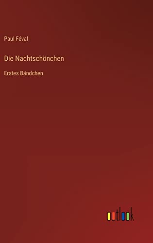 Die Nachtschönchen: Erstes Bändchen