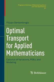 Optimal Transport for Applied Mathematicians: Calculus of Variations, PDEs, and Modeling
