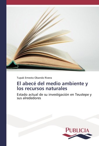 El abecé del medio ambiente y los recursos naturales: Estado actual de su investigación en Teustepe y sus alrededores