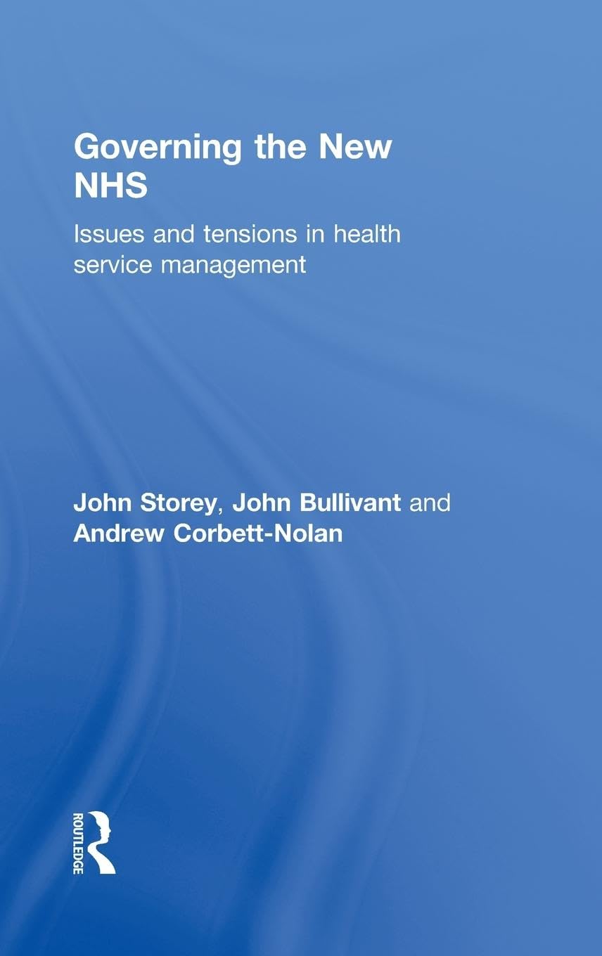 Governing the New NHS: Issues and Tensions in Health Service Management