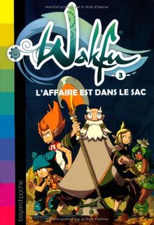 Wakfu. Vol. 3. L'affaire est dans le sac