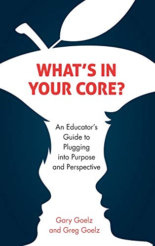 What's in Your CORE?: An Educator's Guide to Plugging into Purpose and Perspective