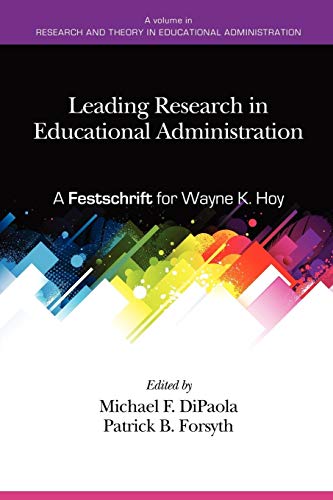 Leading Research in Educational Administration: A Festschrift for Wayne K. Hoy (Research and Theory in Educational Administration)
