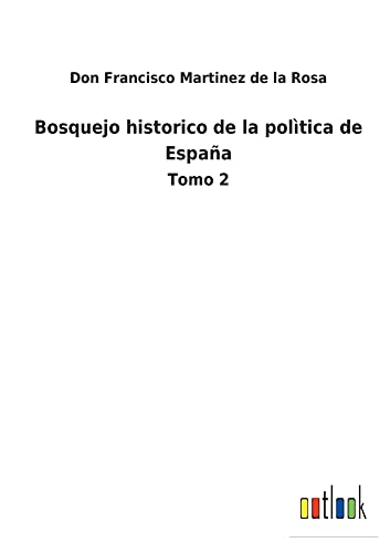 Bosquejo historico de la polìtica de España: Tomo 2