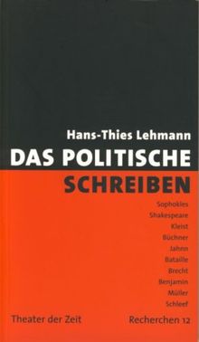 Das Politische Schreiben. Essays zu Theatertexten (Recherchen 12)
