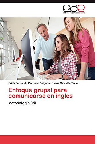 Enfoque grupal para comunicarse en inglés: Metodología útil