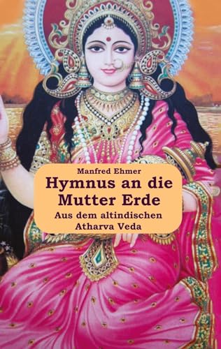 Hymnus an die Mutter Erde: Aus dem Atharva Veda (Edition Theophanie)