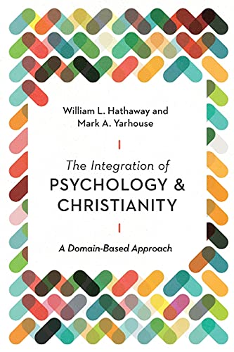 Integration of Psychology and Christianity: A Domain-Based Approach (Christian Association for Psychological Studies Books)