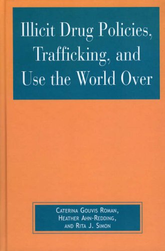 Illicit Drug Policies, Trafficking, and Use the World Over (Global Perspectives on Social Issues)