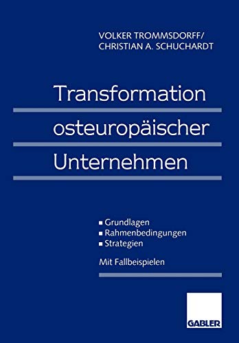 Transformation osteuropäischer Unternehmen: Grundlagen - Rahmenbedingungen - Strategien