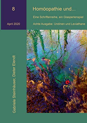 Homöopathie und...: Undinen und Leviathane (Homöopathie und... Eine Schriftenreihe, ein Glasperlenspiel)