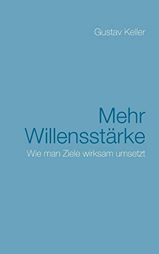 Mehr Willensstärke: Wie man Ziele wirksam umsetzt