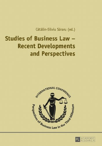 Studies of Business Law - Recent Developments and Perspectives: Contributions to the International Conference Perspectives of Business Law in the Third Millennium, November 2, 2012, Bucharest