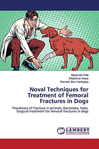 Noval Techniques for Treatment of Femoral Fractures in Dogs: Prevalence of fracture in animals, Karnataka, India. Surgical treatment for femoral fractures in dogs