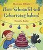 Herr Schnäufel will Geburtstag haben!