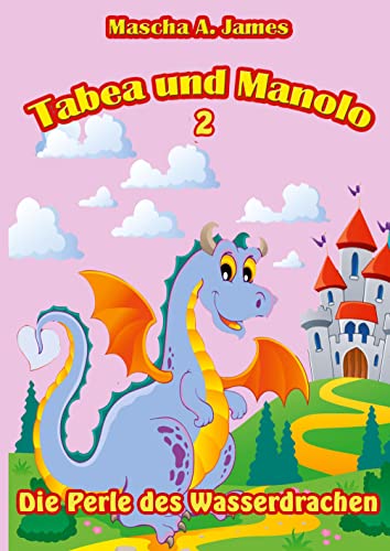 Tabea und Manolo 2: Die Perle des Wasserdrachen