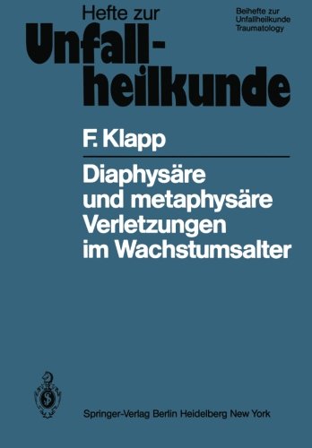 Diaphysäre und metaphysäre Verletzungen im Wachstumsalter: Eine experimentelle Studie (Hefte zur Zeitschrift Der Unfallchirurg)