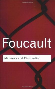 Madness and Civilization (Routledge Classics)