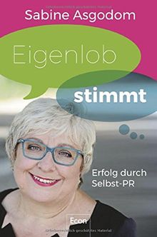 Eigenlob stimmt: Erfolg durch Selbst-PR von Asgodom, Sabine | Buch | Zustand gut