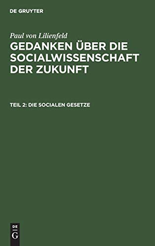 Paul von Lilienfeld: Gedanken über die Socialwissenschaft der Zukunft / Die socialen Gesetze