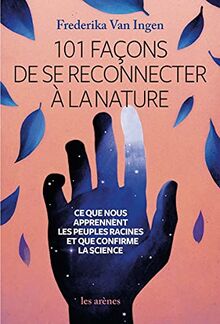 101 façons de se reconnecter à la nature et au vivant