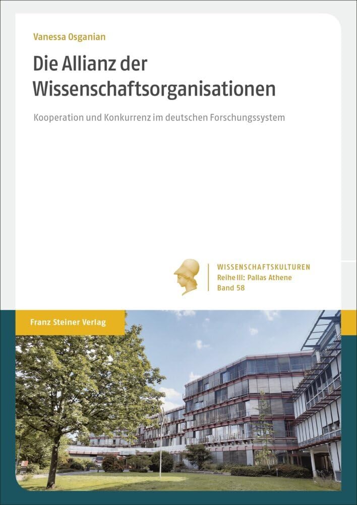 Die Allianz der Wissenschaftsorganisationen: Kooperation und Konkurrenz im deutschen Forschungssystem (Wissenschaftskulturen. Reihe III: Pallas ... der institutionalisierten Wissenschaft)