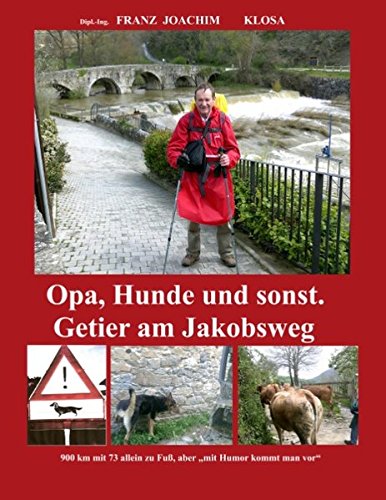 Opa, Hunde und sonst. Getier am Jakobsweg.: Mit Hunden ist halb so schlimm am Camino