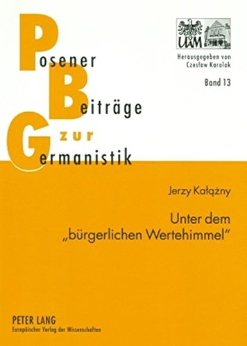 Unter dem «bürgerlichen Wertehimmel»: Untersuchungen zur kulturgeschichtlichen Erzählprosa von Wilhelm Heinrich Riehl (Posener Beiträge zur Germanistik)