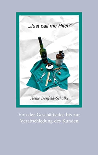 Just call me Hitch: Von der Geschäftsidee bis zur Verabschiedung des Kunden