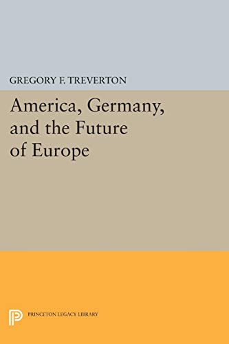 America, Germany, and the Future of Europe (Princeton Legacy Library)