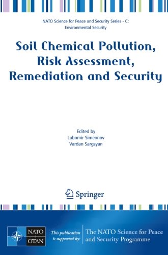 Soil Chemical Pollution, Risk Assessment, Remediation and Security (NATO Science for Peace and Security Series C: Environmental Security)