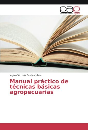 Manual práctico de técnicas básicas agropecuarias