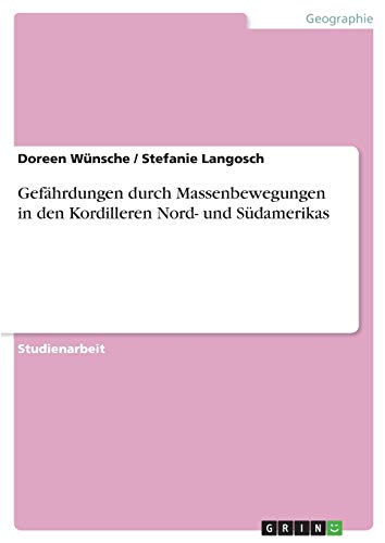 Gefährdungen durch Massenbewegungen in den Kordilleren Nord- und Südamerikas