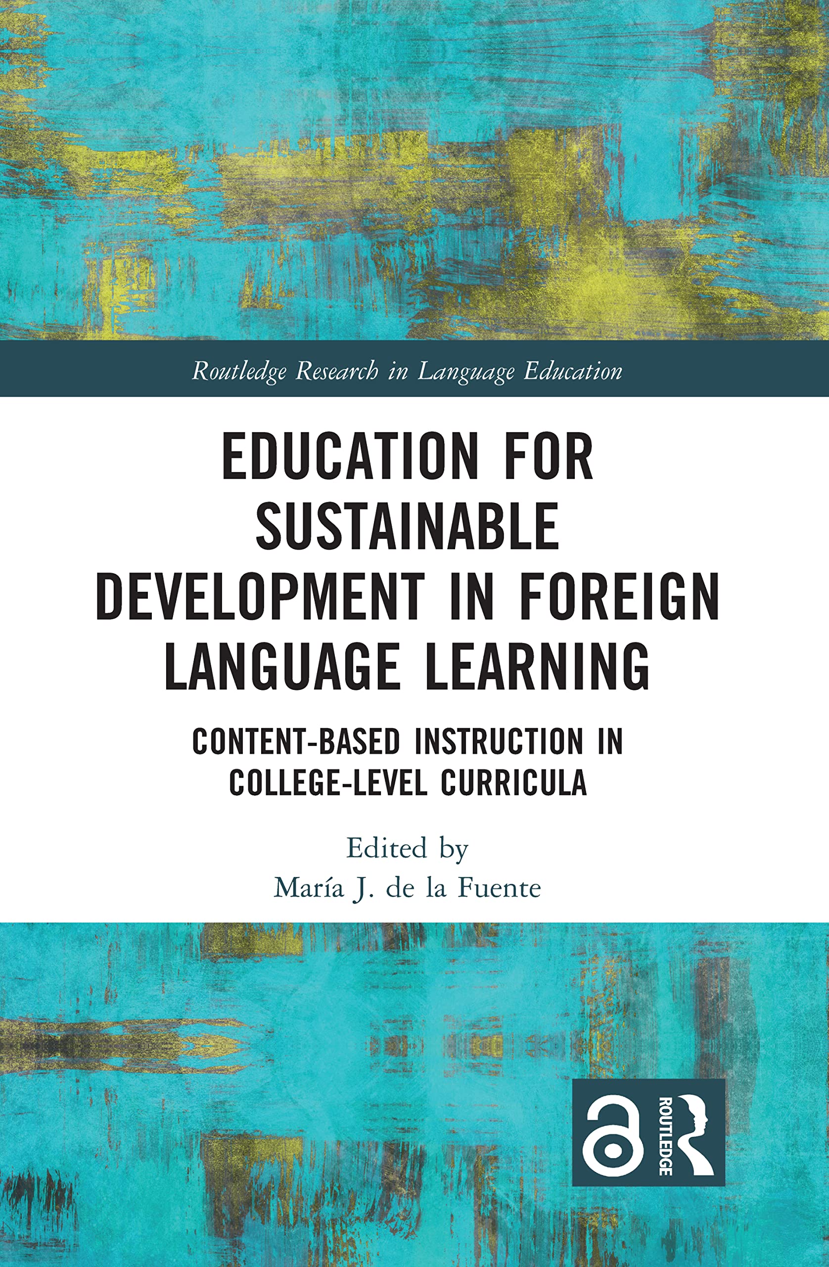 Education for Sustainable Development in Foreign Language Learning: Content-Based Instruction in College-Level Curricula (Routledge Research in Language Education)
