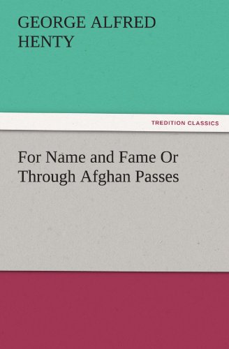 For Name and Fame Or Through Afghan Passes (TREDITION CLASSICS)