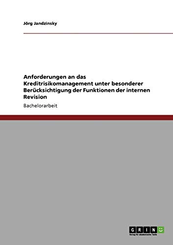 Anforderungen an das Kreditrisikomanagement unter besonderer Berücksichtigung der Funktionen der internen Revision